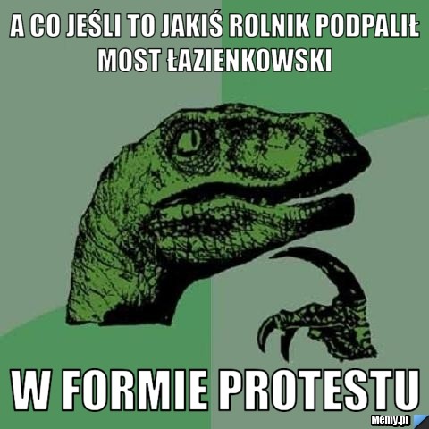 86c31046703_a_co_jesli_to_jakis_rolnik_podpalil_most_lazienkowski_