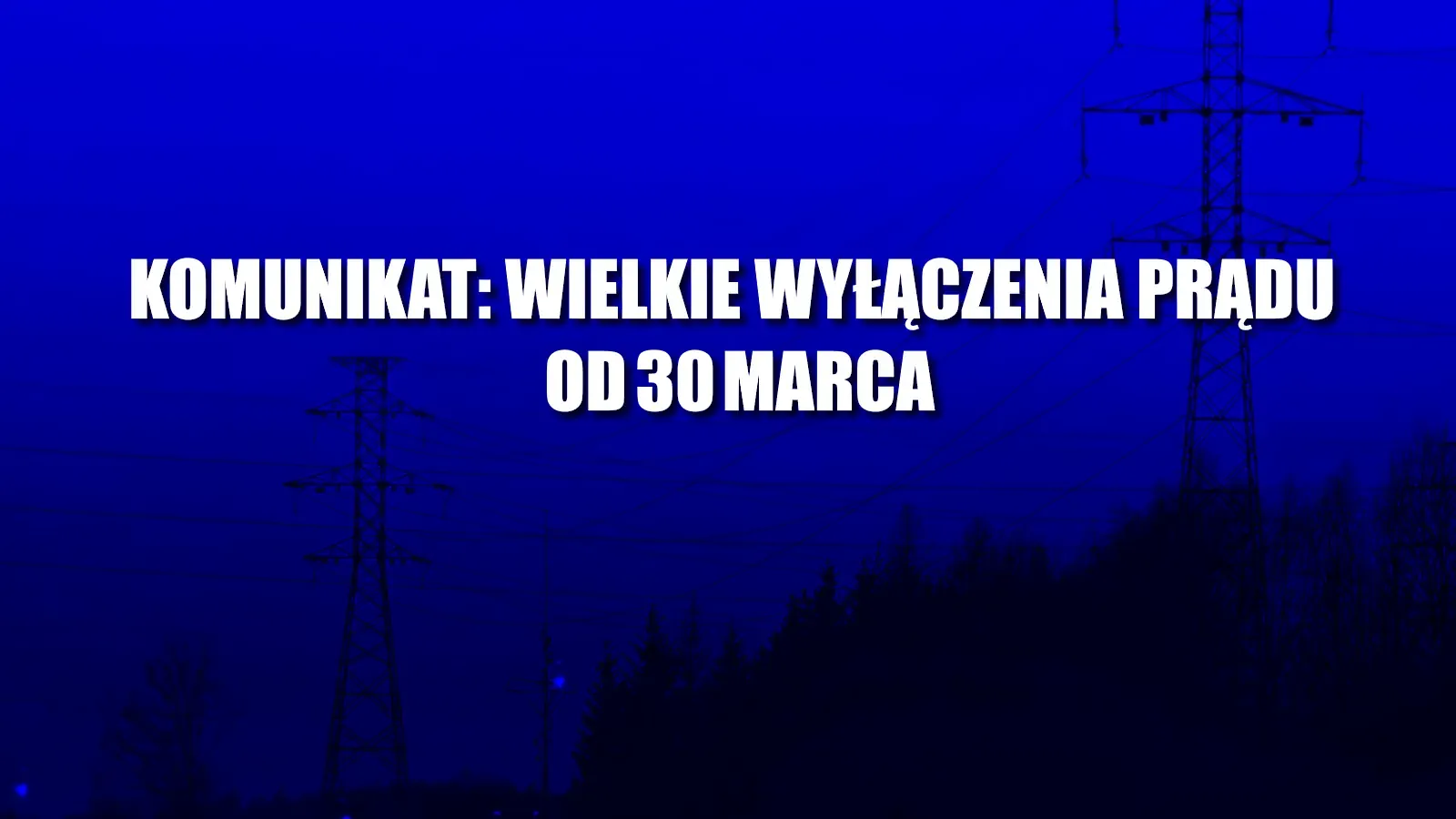 Wielkie wyłączenia prądu w Warszawie i regionie od 30 marca. Mamy listę ulic i godziny [HARMONOGRAM]