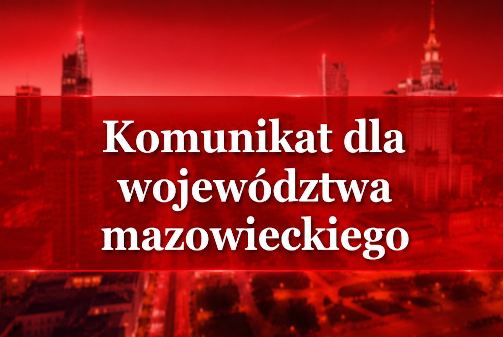 Pilny komunikat dla Mazowsza. Dotyczy całego województwa